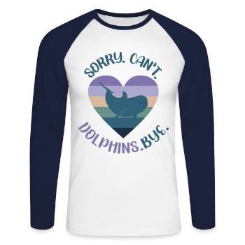 Dolphin: Sorry. Cant. Dolphins. - Unisex Long Sleeve Baseball T-Shirt - white/navy - Front - Nik (191cm)