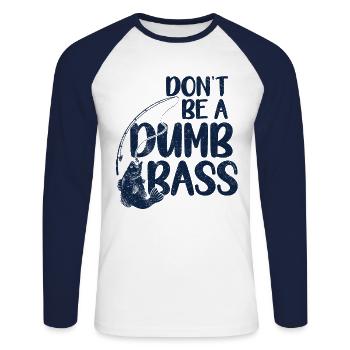 Angler Angeln Geschenkidee Don't Be A Dumb Bass - Unisex Baseballshirt langarm - Weiß/Navy - Vorne - Nik (191cm)