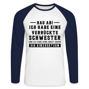 Hau ab! ich habe eine verrückte schwester - Unisex Baseballshirt langarm - Weiß/Navy - Vorne - Nik (191cm)