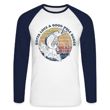 Fishing Angler Humor Gotta Love A Good Pole Dance - Unisex Long Sleeve Baseball T-Shirt - white/navy - Front - Nik (191cm)