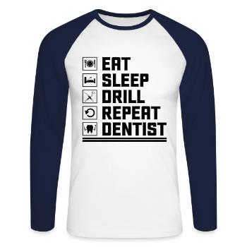 Eat Sleep Drill Repeat Dentist Dental Dentistry De - Unisex Long Sleeve Baseball T-Shirt - white/navy - Front - Nik (191cm)