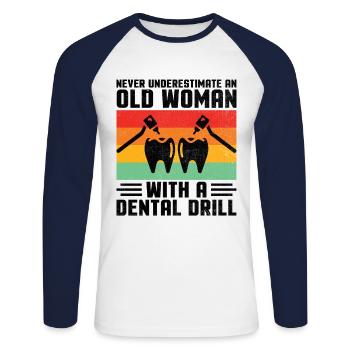 Never Underestimate An Old Woman With A Dental Dri - Unisex Long Sleeve Baseball T-Shirt - white/navy - Front - Nik (191cm)