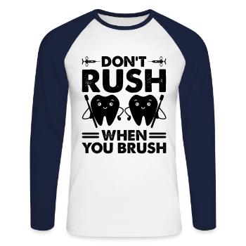 Beeilen Sie sich nicht, wenn Sie Zahnarzt Zahnheilkunde putzen - Unisex Baseballshirt langarm - Weiß/Navy - Vorne - Nik (191cm)