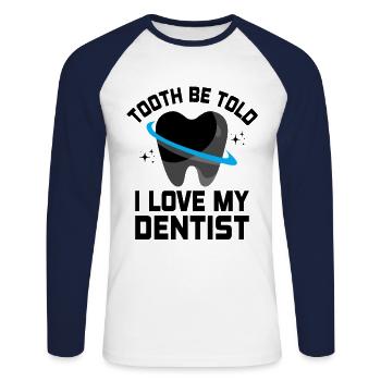 Zahn Sag mir, dass ich meinen Zahnarzt liebe Zahnheilkunde D - Unisex Baseballshirt langarm - Weiß/Navy - Vorne - Nik (191cm)