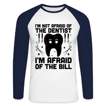 I'm Not Afraid Of The Dentist I'm Afraid Of The Bi - Unisex Long Sleeve Baseball T-Shirt - white/navy - Front - Nik (191cm)