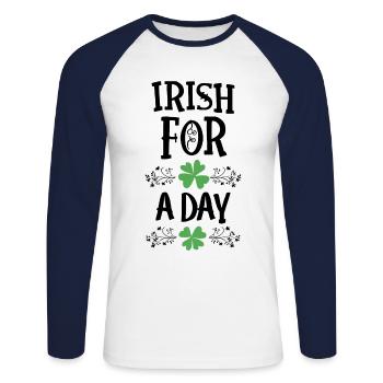 Irish For A Day St Patrick's Day Shamrock Funny - Unisex Long Sleeve Baseball T-Shirt - white/navy - Front - Nik (191cm)