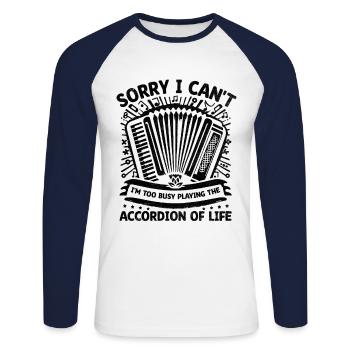 Sorry I Can't I'm Too Busy Playing The Accordion O - Unisex Long Sleeve Baseball T-Shirt - white/navy - Front - Nik (191cm)
