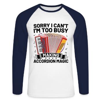 Sorry I Can't I'm Too Busy Making Accordion Magic - Unisex Long Sleeve Baseball T-Shirt - white/navy - Front - Nik (191cm)