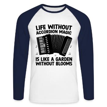 Life Without Accordion Magic Is Like A Garden With - Unisex Long Sleeve Baseball T-Shirt - white/navy - Front - Nik (191cm)