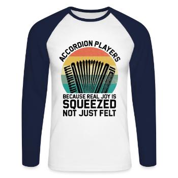 Accordion Players Because Real Joy Is Squeezed Not - Unisex Long Sleeve Baseball T-Shirt - white/navy - Front - Nik (191cm)