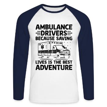 Ambulance Drivers Because Saving Lives Is The Best - Unisex Long Sleeve Baseball T-Shirt - white/navy - Front - Nik (191cm)