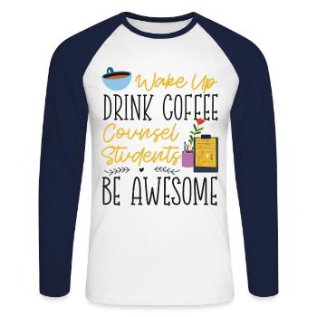 School Counselor Coffee Wake Up - Unisex Long Sleeve Baseball T-Shirt - white/navy - Front - Nik (191cm)