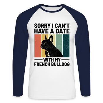 Tut mir leid, dass ich kein Date mit meiner Französischen Bulldogge haben kann f - Unisex Baseballshirt langarm - Weiß/Navy - Vorne - Nik (191cm)