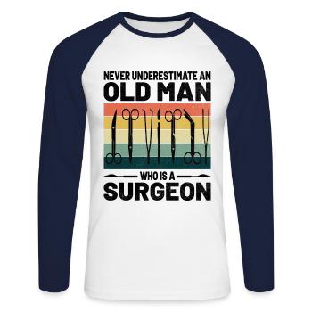 Never Underestimate An Old Man Who Is A Surgeon Su - Unisex Long Sleeve Baseball T-Shirt - white/navy - Front - Nik (191cm)