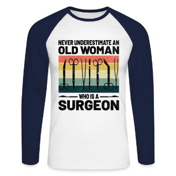 Never Underestimate An Old Woman Who Is A Surgeon - Unisex Long Sleeve Baseball T-Shirt - white/navy - Front - Nik (191cm)