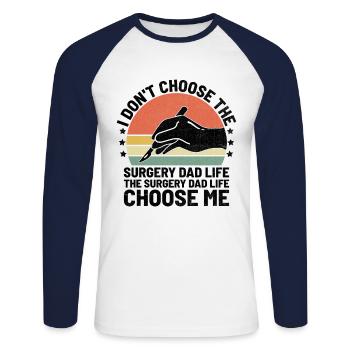 The Surgery Dad Life Choose Me Surgical Doctor Sur - Unisex Long Sleeve Baseball T-Shirt - white/navy - Front - Nik (191cm)