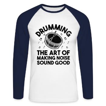 Drumming The Art Of Making Noise Sound Good Drumme - Unisex Long Sleeve Baseball T-Shirt - white/navy - Front - Nik (191cm)