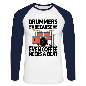 Drummers Because Even Coffee Needs A Beat Drummer - Unisex Long Sleeve Baseball T-Shirt - white/navy - Front - Nik (191cm)