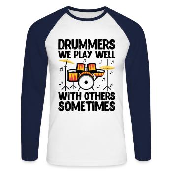 Drummers We Play Well With Others Sometimes Drumme - Unisex Long Sleeve Baseball T-Shirt - white/navy - Front - Nik (191cm)