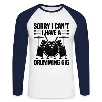 Sorry I Can't I Have A Drumming Gig Drum Drummer - Unisex Long Sleeve Baseball T-Shirt - white/navy - Front - Nik (191cm)