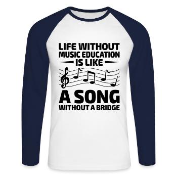 Life Without Music Education Is Like A Song Withou - Unisex Long Sleeve Baseball T-Shirt - white/navy - Front - Nik (191cm)
