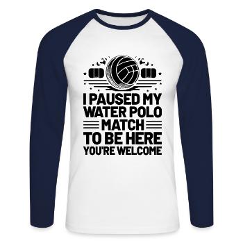 I Paused My Water Polo Match To Be Here You're Wel - Unisex Long Sleeve Baseball T-Shirt - white/navy - Front - Nik (191cm)