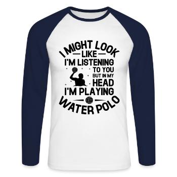 But In My Head I'm Playing Water Polo Aquatic Polo - Unisex Long Sleeve Baseball T-Shirt - white/navy - Front - Nik (191cm)