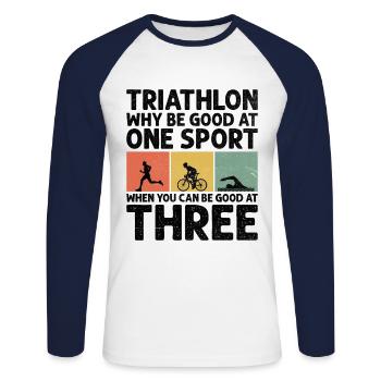Triathlon Why Be Good at One Sport When You Can Be - Unisex Long Sleeve Baseball T-Shirt - white/navy - Front - Nik (191cm)