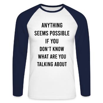 Anything Is Possible Funny Saying Sarcasm Humor - Unisex Long Sleeve Baseball T-Shirt - white/navy - Front - Nik (191cm)