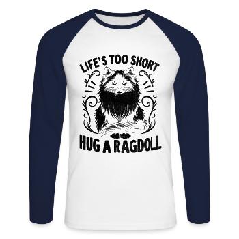 Life's Too Short Hug A Ragdoll Ragdolls Cat Lover - Unisex Long Sleeve Baseball T-Shirt - white/navy - Front - Nik (191cm)