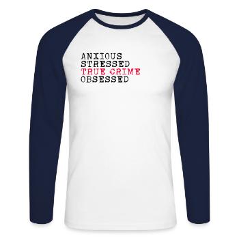 Anxious Stressed True Crime Obsessed Crime Fiction - Unisex Long Sleeve Baseball T-Shirt - white/navy - Front - Nik (191cm)