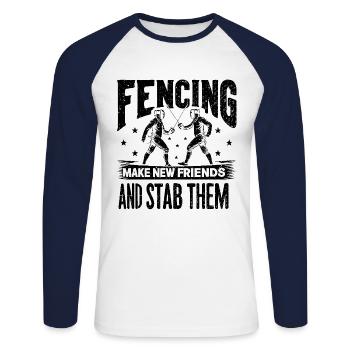 Fencing Make New Friends And Stab Them Fencer - Unisex Long Sleeve Baseball T-Shirt - white/navy - Front - Nik (191cm)