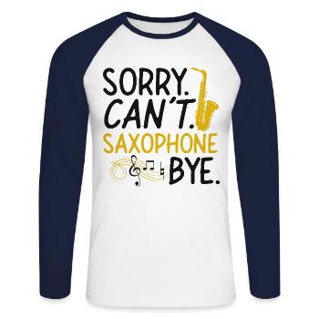 Saxophones: Sorry. Cant. Saxophones - Unisex Long Sleeve Baseball T-Shirt - white/navy - Front - Nik (191cm)
