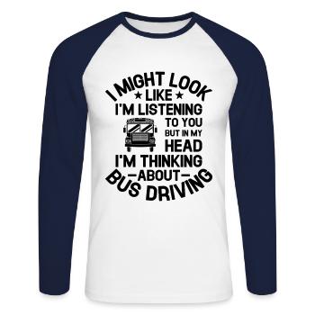 But In My Head I'm Thinking About Bus Driving - Unisex Long Sleeve Baseball T-Shirt - white/navy - Front - Nik (191cm)