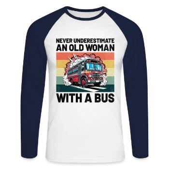 Unterschätzen Sie niemals eine alte Frau mit einem Busfahrer - Unisex Baseballshirt langarm - Weiß/Navy - Vorne - Nik (191cm)
