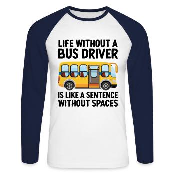 La vie sans chauffeur de bus est comme une phrase - T-shirt baseball manches longues Homme - blanc/marine - Devant - Nik (191cm)