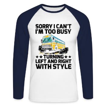 Sorry I Can't I'm Too Busy Turning Left And Right - Unisex Long Sleeve Baseball T-Shirt - white/navy - Front - Nik (191cm)