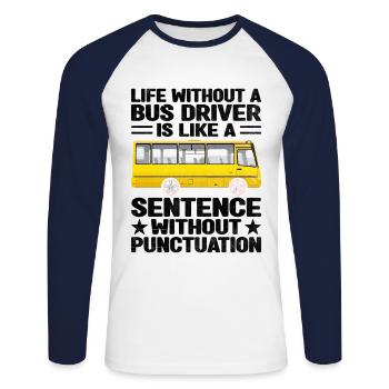 La vie sans chauffeur de bus est comme une phrase - T-shirt baseball manches longues Homme - blanc/marine - Devant - Nik (191cm)