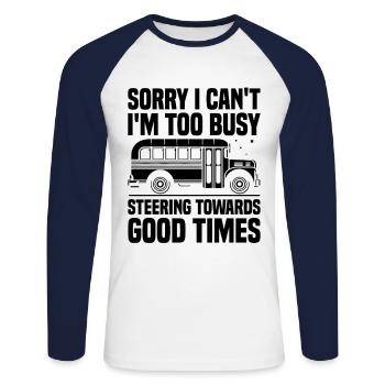 Sorry I Can't I'm Too Busy Steering Towards Good - Unisex Long Sleeve Baseball T-Shirt - white/navy - Front - Nik (191cm)