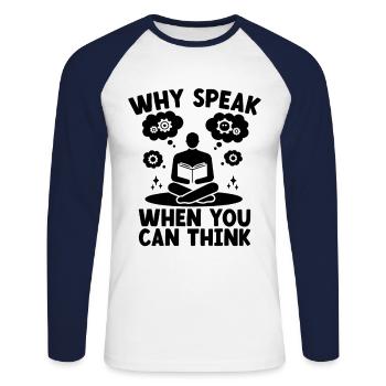 Why Speak When You Can Think Sayings For - Unisex Long Sleeve Baseball T-Shirt - white/navy - Front - Nik (191cm)
