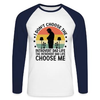 I Don't Choose The Introvert Dad Life Sayings for - Unisex Long Sleeve Baseball T-Shirt - white/navy - Front - Nik (191cm)