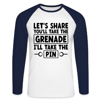 Let’s Share You’ll Take The Grenade I’ll Take The - Unisex Long Sleeve Baseball T-Shirt - white/navy - Front - Nik (191cm)