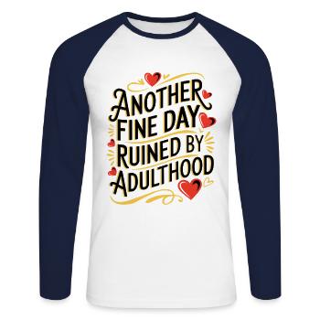 Another Fine Day Ruined By Adulthood Sarcasm - Unisex Long Sleeve Baseball T-Shirt - white/navy - Front - Nik (191cm)