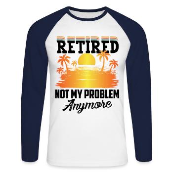 Ruhestand, nicht mein Problem, Endlich in Rente - Unisex Baseballshirt langarm - Weiß/Navy - Vorne - Nik (191cm)
