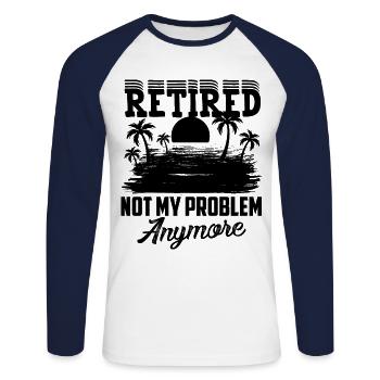 Ruhestand, nicht mein Problem, Endlich in Rente - Unisex Baseballshirt langarm - Weiß/Navy - Vorne - Nik (191cm)