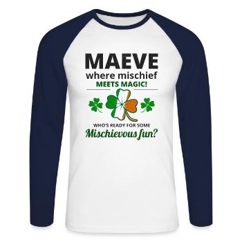Funny Irish Girl Name: Maeve Mischief Meets Magic - Unisex Long Sleeve Baseball T-Shirt - white/navy - Front - Nik (191cm)