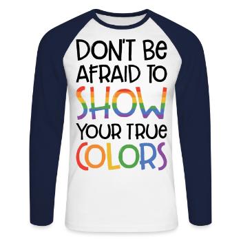 Dont Be Afraid To Show Your True Colors Bisexual T - Unisex Baseballshirt langarm - Weiß/Navy - Vorne - Nik (191cm)
