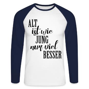 Spruch - ALT ist wie JUNG nur viel BESSER 1 - Unisex Baseballshirt langarm - Weiß/Navy - Vorne - Nik (191cm)