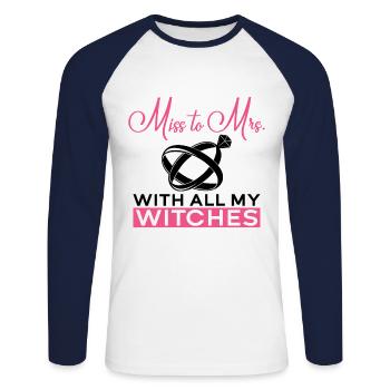 Miss To Mrs. With All My Witches - Bride JGA - Unisex Long Sleeve Baseball T-Shirt - white/navy - Front - Nik (191cm)