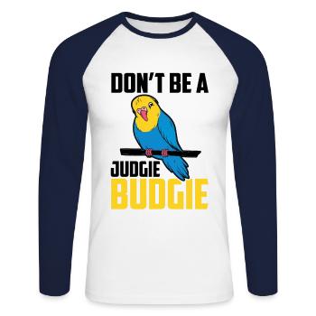 Ne soyez pas un oiseau perroquet Judgie Budgie - T-shirt baseball manches longues Homme - blanc/marine - Devant - Nik (191cm)